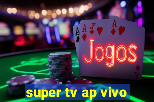 super tv ap vivo